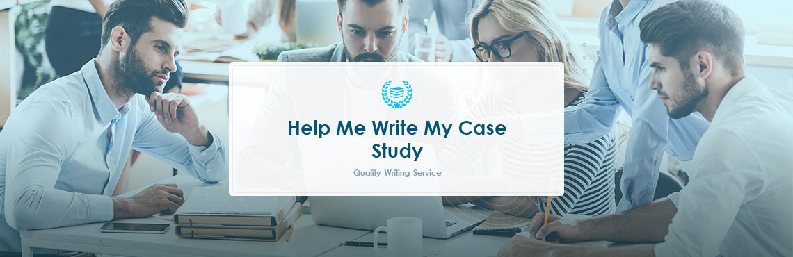 Help Me Write My Case Study